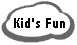 Kid's Fun